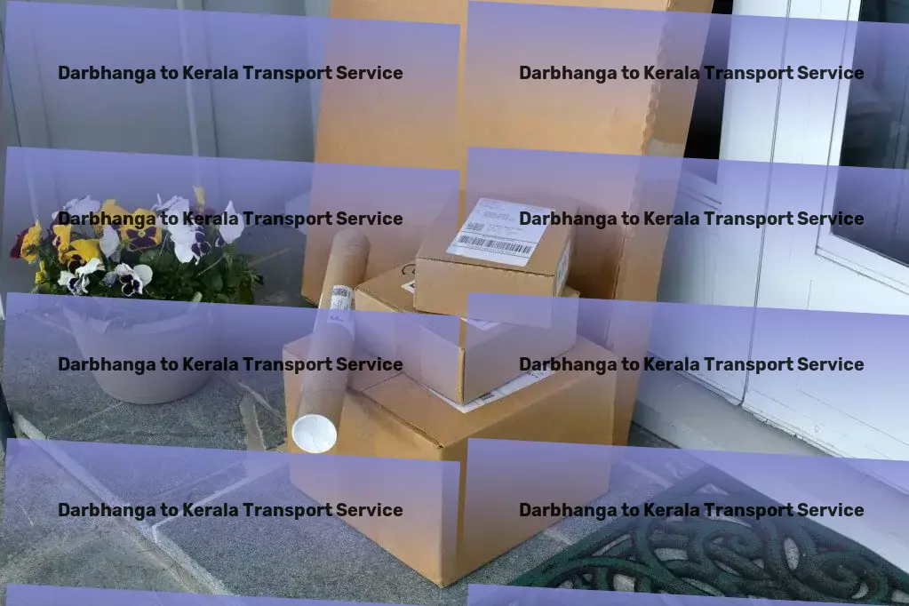 Darbhanga to Kerala Transport Nationwide courier solutions