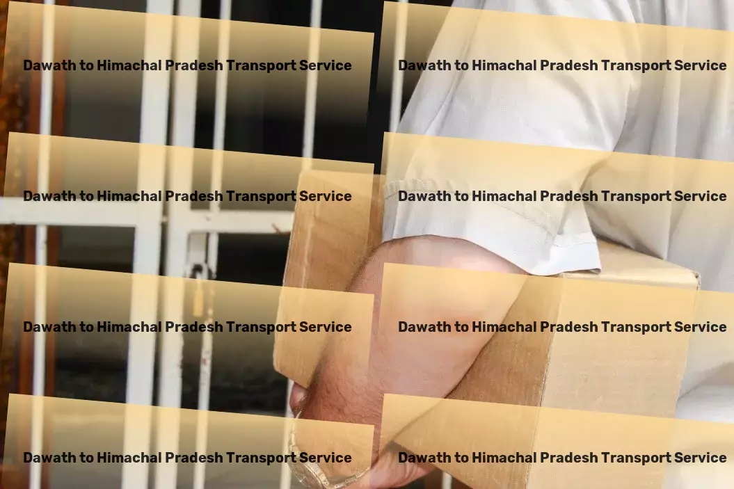 Dawath to Himachal Pradesh Transport Rapid cargo dispatch