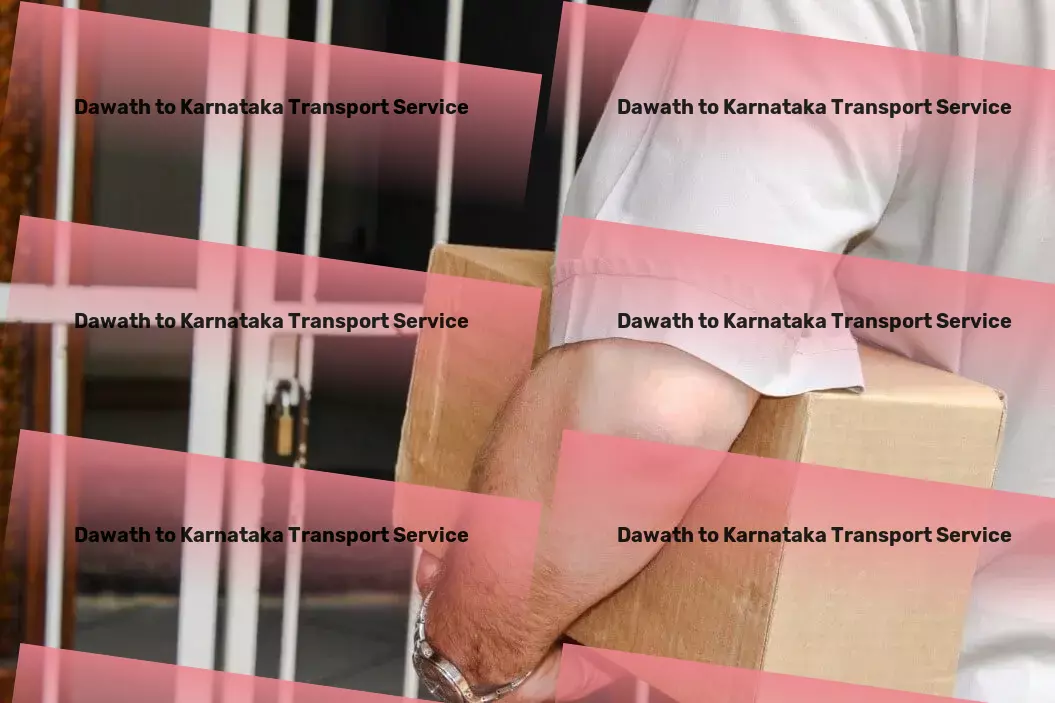 Dawath to Karnataka Transport Nationwide delivery coordination