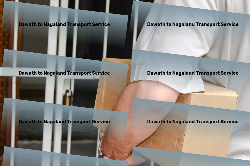 Dawath to Nagaland Transport Indian logistics refined: Where service meets satisfaction. - Specialized package transport