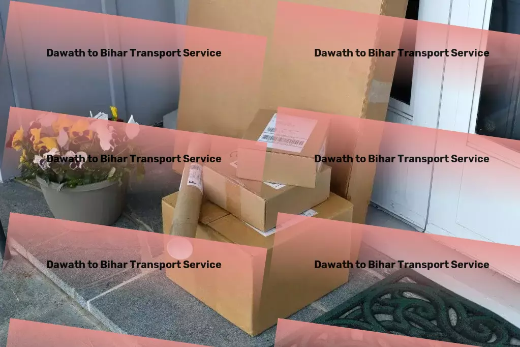 Dawath to Bihar Transport Professional goods forwarding