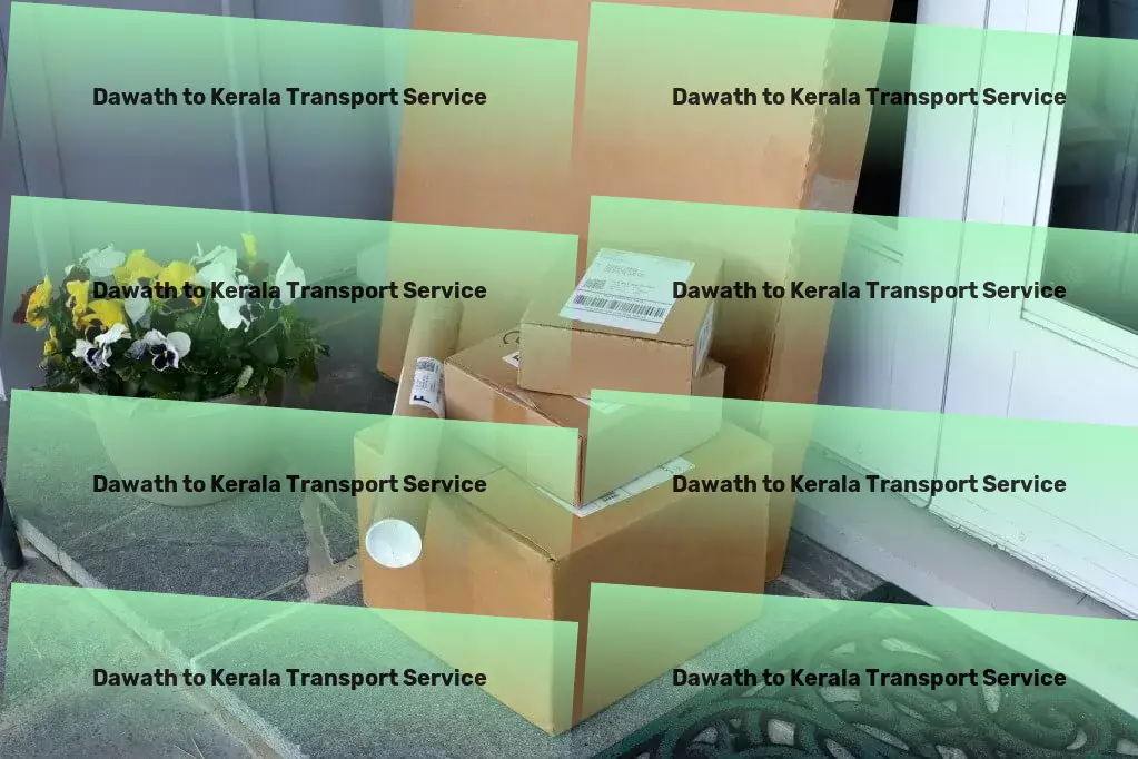 Dawath to Kerala Transport Crafted for perfection: Your logistic needs fulfilled in India! - Custom transport solutions