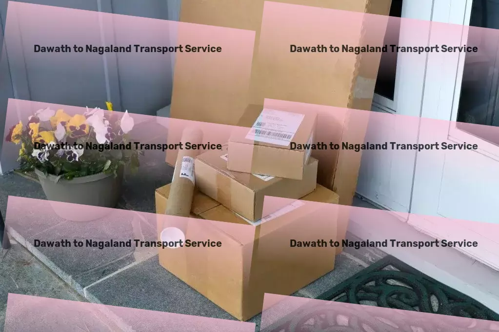 Dawath to Nagaland Transport Fast goods dispatch services