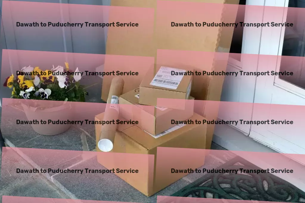 Dawath to Puducherry Transport Fast shipping solutions