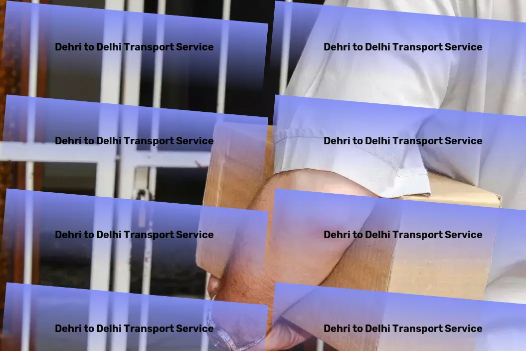 Dehri to Delhi Transport Nationwide moving and shipment services