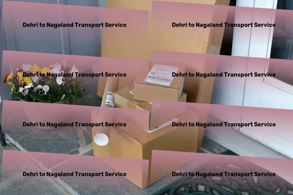 Dehri to Nagaland Transport Crafted for the demanding nature of Indian transport. - Express moving solutions