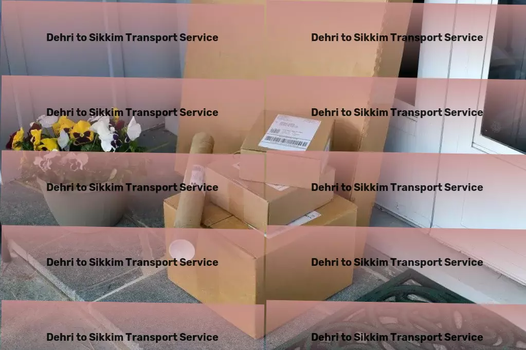 Dehri to Sikkim Transport Advanced moving services