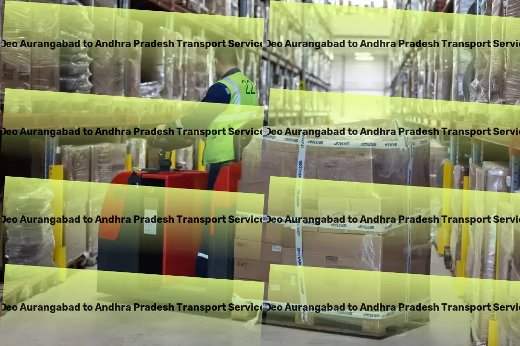 Deo Aurangabad to Andhra Pradesh Transport Cutting-edge strategies for smoother goods transit in India. - Advanced freight services