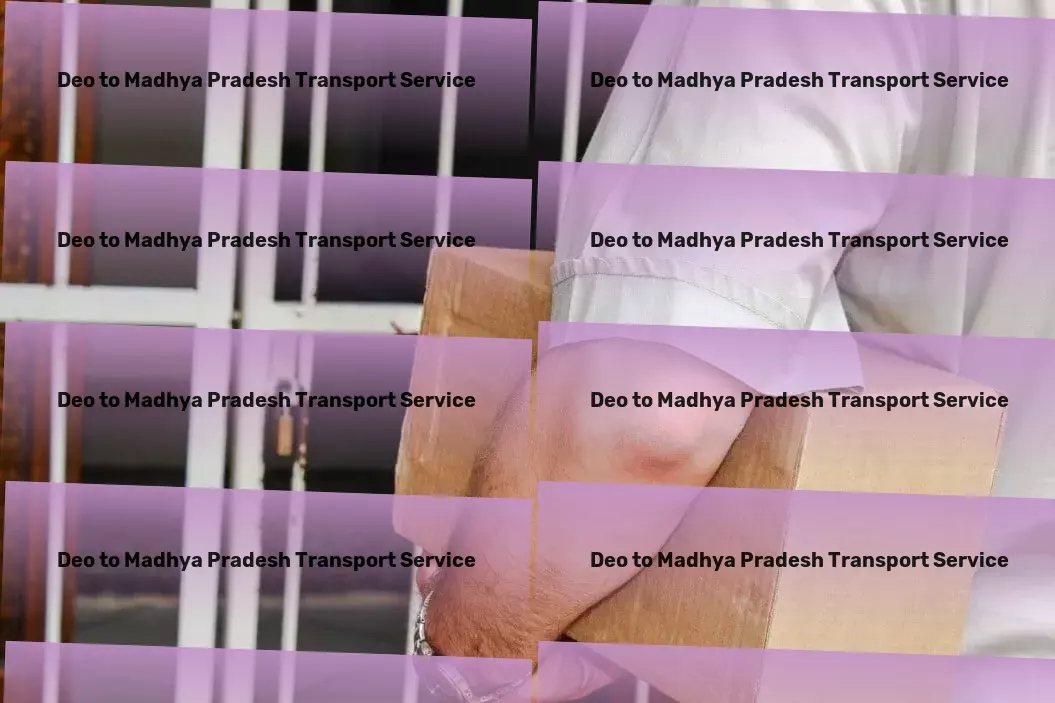 Deo to Madhya Pradesh Transport Turn complex issues into simple solutions with us. - Professional shipping services