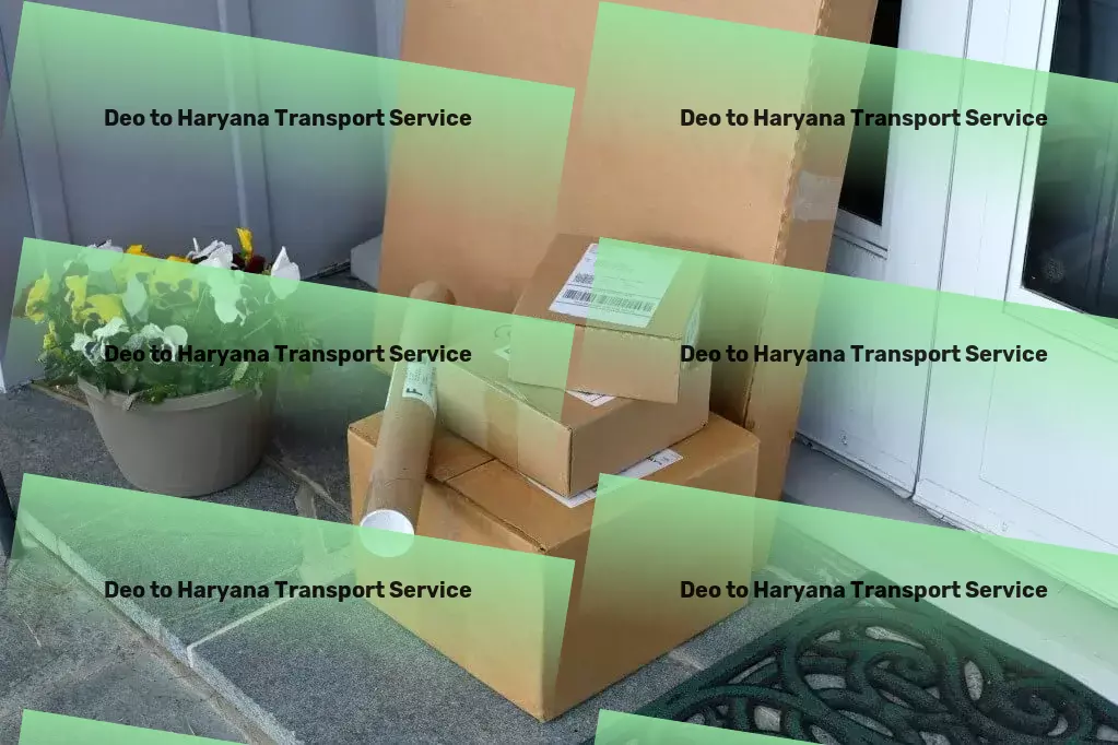 Deo to Haryana Transport The ultimate partner for your Indian goods transit needs! - Local goods shipment solutions