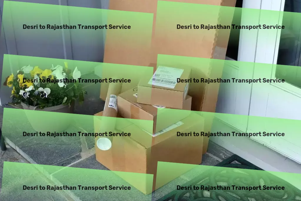 Desri to Rajasthan Transport Indian logistics refined: Where service meets satisfaction. - Total logistics solutions