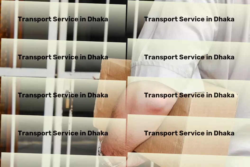 Transport in Dhaka, Bihar (BR) A leap forward in making commutes smoother and more reliable! - Advanced freight and shipment services