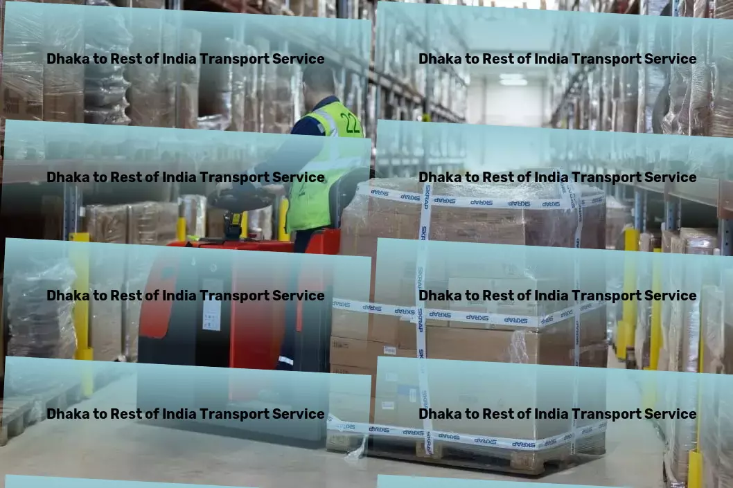 Dhaka to Rest Of India Transport Next-level strategies to propel your business forward! - Interstate logistics