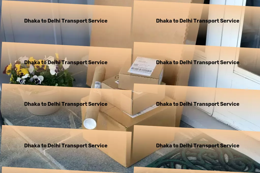 Dhaka to Delhi Transport Door-to-door shipping services