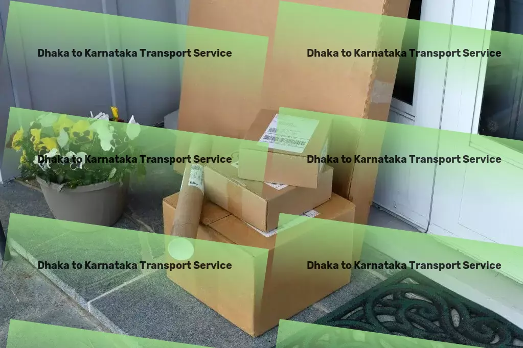 Dhaka to Karnataka Transport Nationwide furniture transport