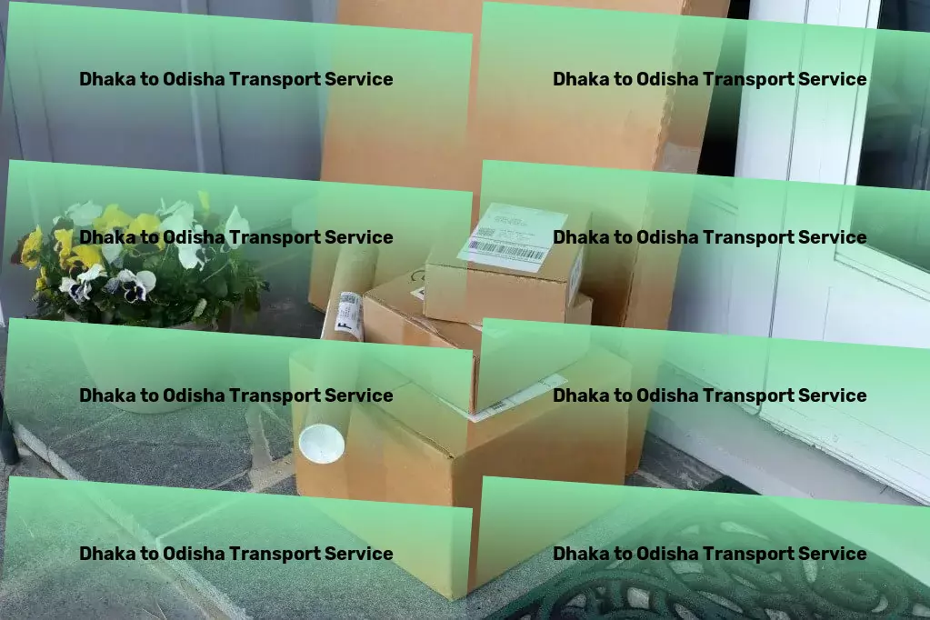 Dhaka to Odisha Transport Nationwide logistics operations