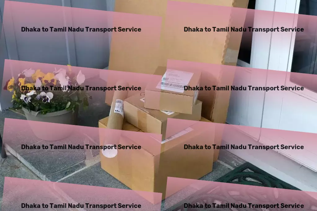 Dhaka to Tamil Nadu Transport Innovative commuting solutions designed for you! - Freight transport management