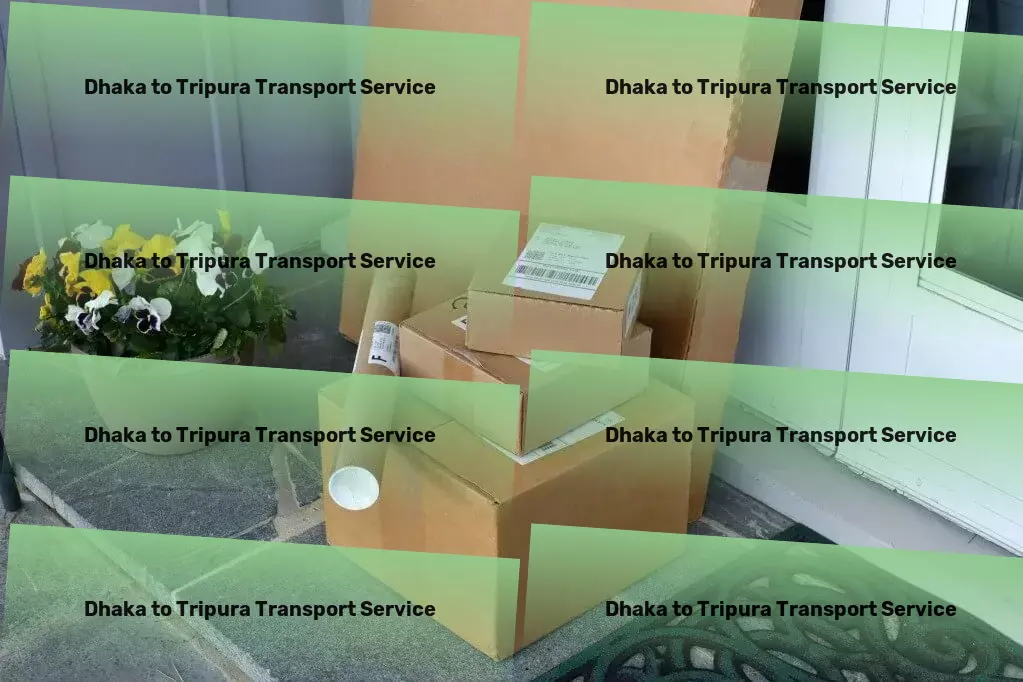 Dhaka to Tripura Transport Seamless integration into the heart of Indian transportation. - Customized freight logistics