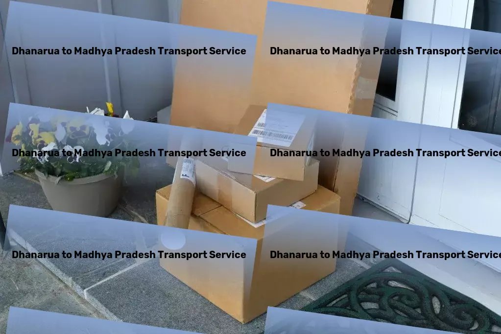 Dhanarua to Madhya Pradesh Transport Unlocking the potential of Indian logistics with cutting-edge services! - Comprehensive goods transport