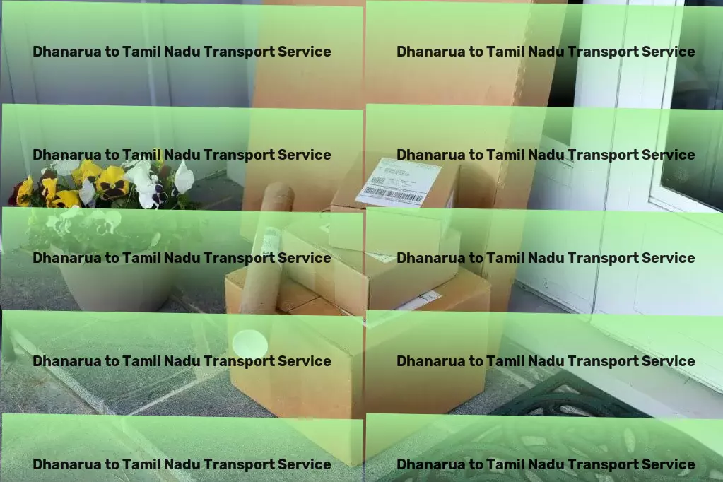 Dhanarua to Tamil Nadu Transport Catering to the heartbeat of India's transport demands! - Long-distance moving services