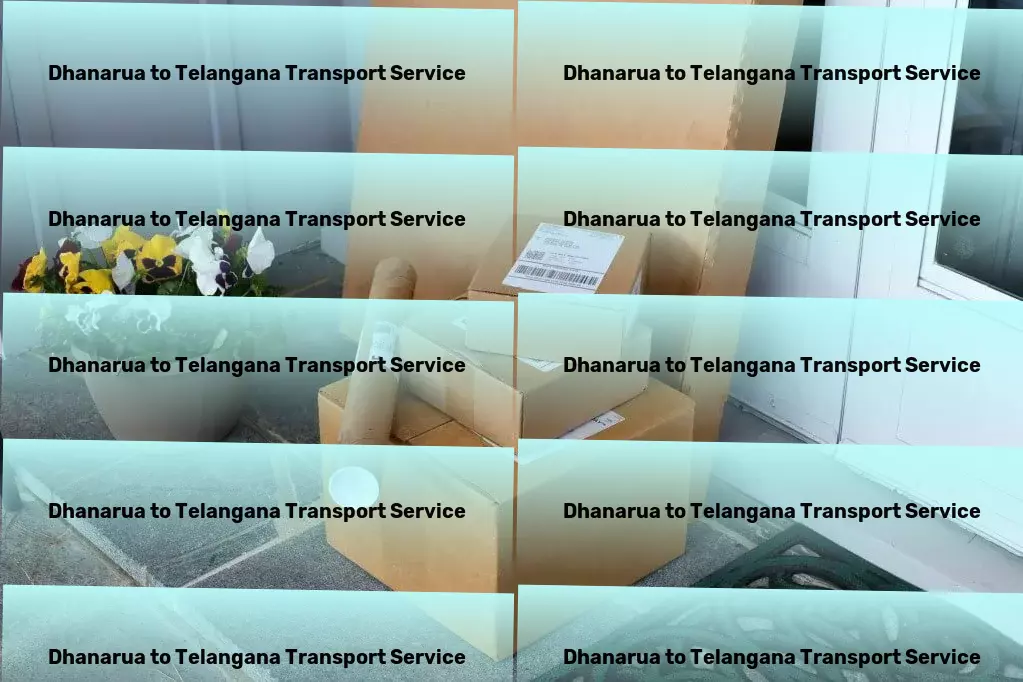 Dhanarua to Telangana Transport Personalized freight services