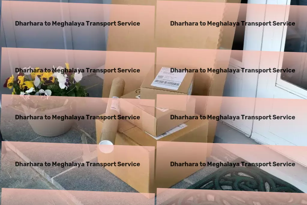 Dharhara to Meghalaya Transport Specialized freight handling