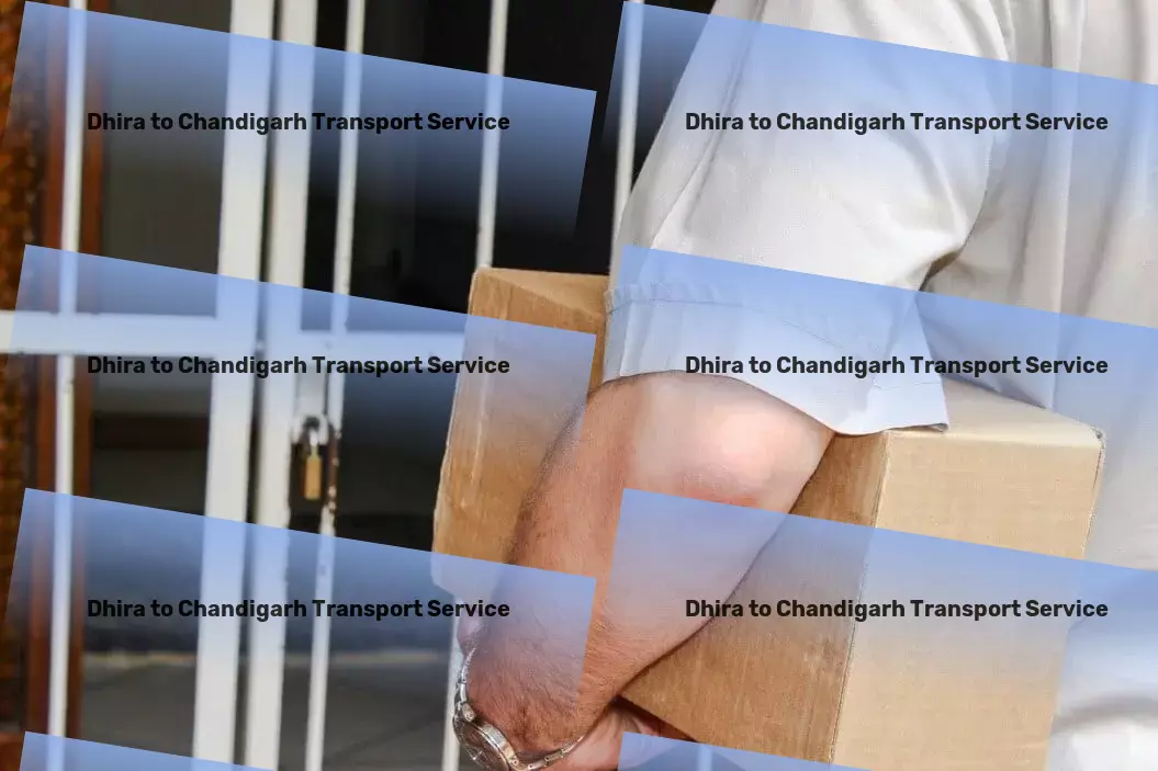 Dhira to Chandigarh Transport Specialized cargo shipping