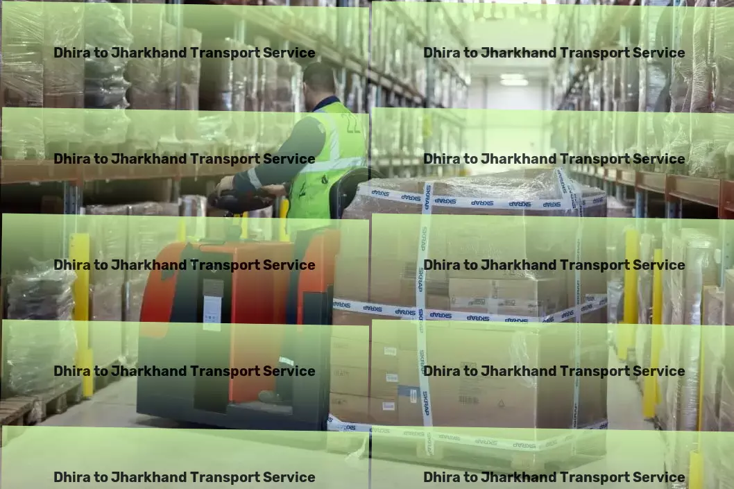 Dhira to Jharkhand Transport Connect and collaborate more effectively than ever before! - Door-to-door logistics