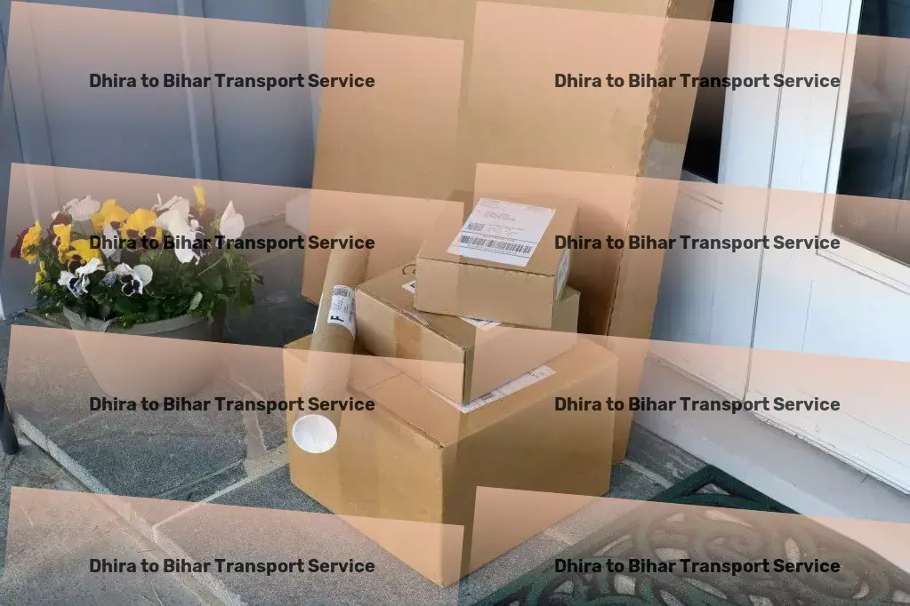 Dhira to Bihar Transport Rapid transport solutions