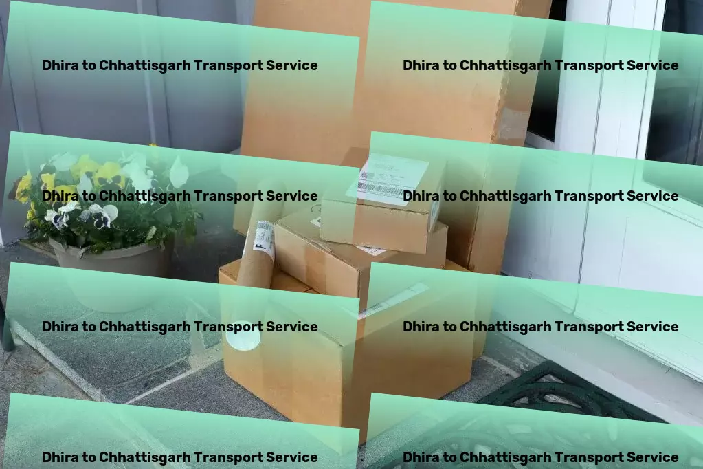 Dhira to Chhattisgarh Transport Courier delivery operations