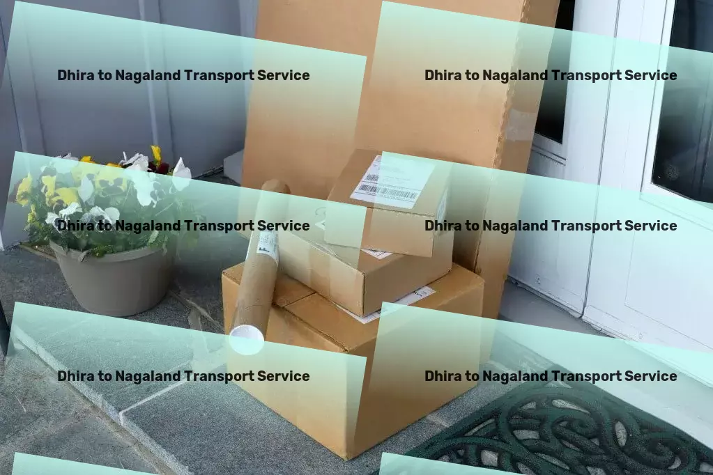 Dhira to Nagaland Transport Industrial transport services