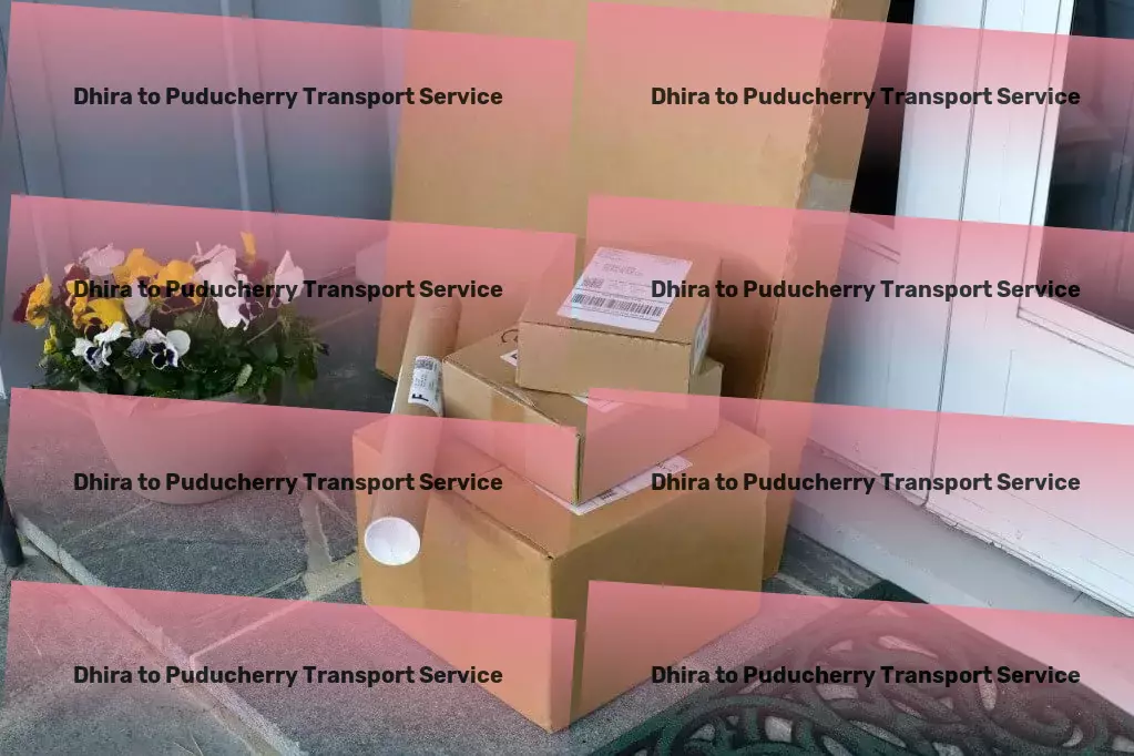 Dhira to Puducherry Transport Cargo and freight company