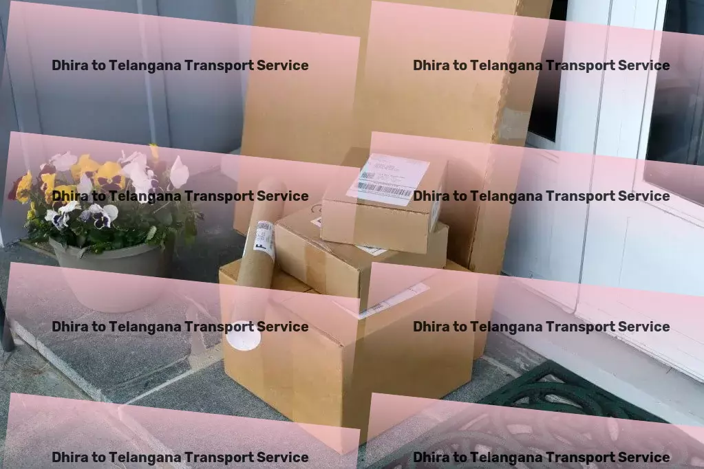 Dhira to Telangana Transport Specialized cargo transport