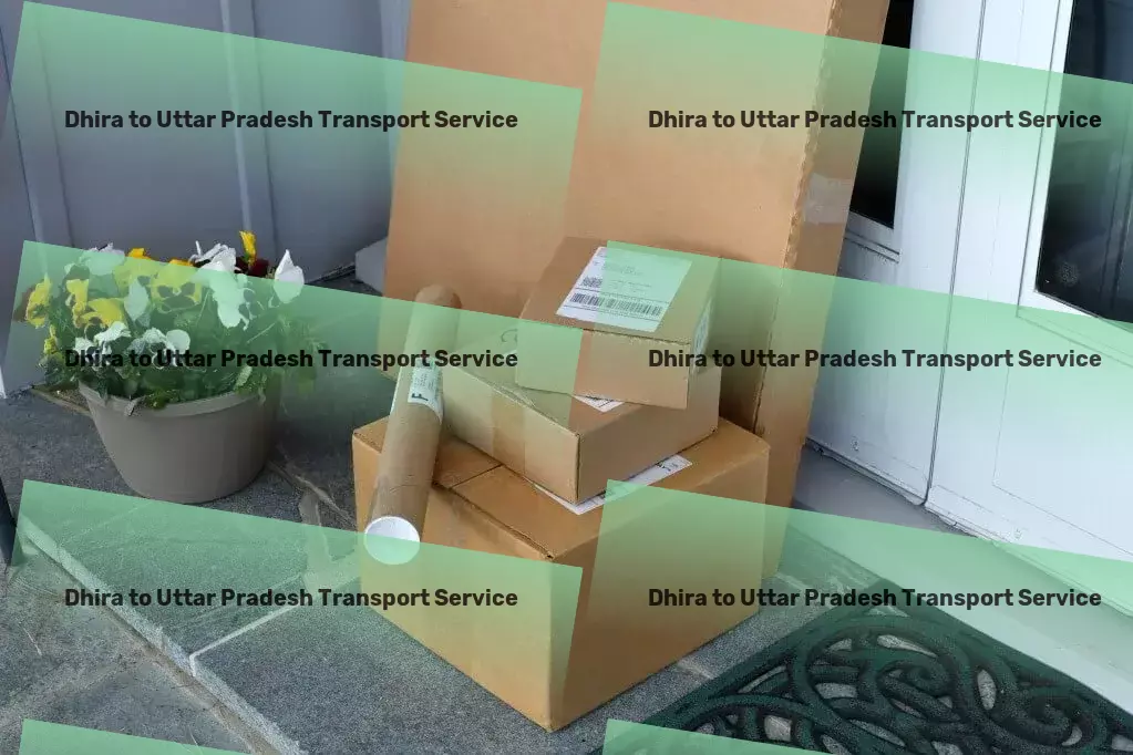 Dhira to Uttar Pradesh Transport Professional goods shipment services