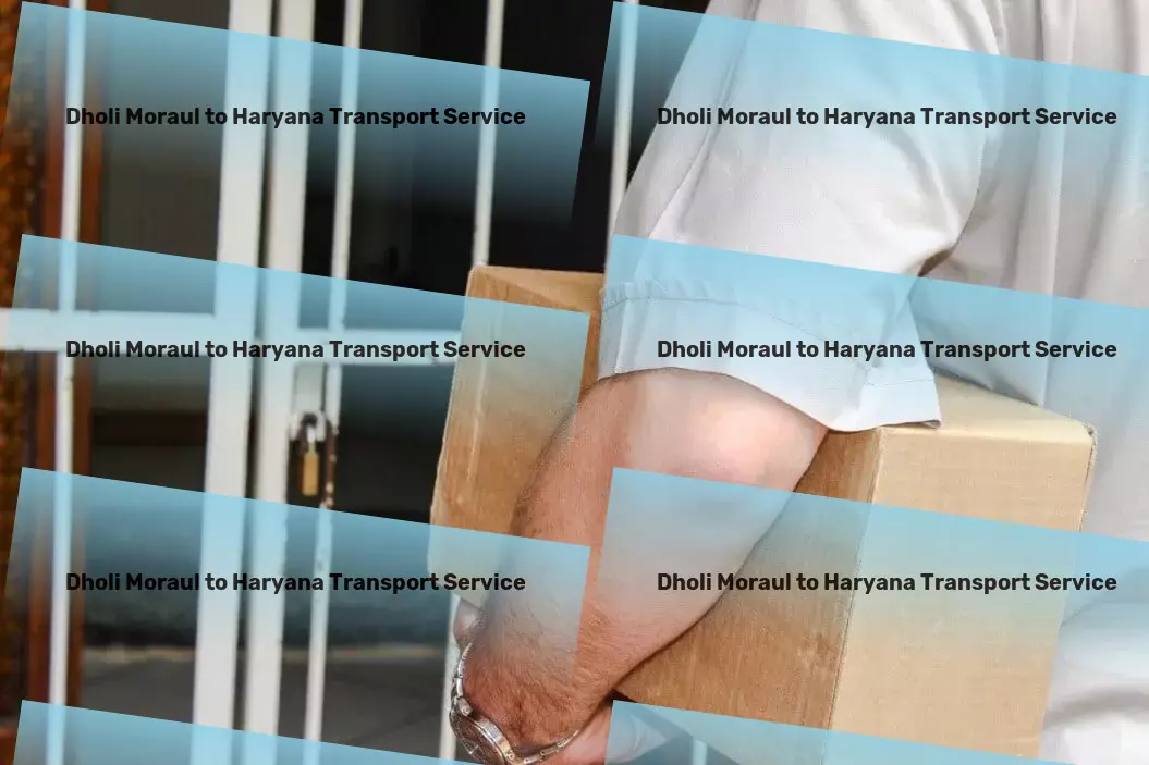 Dholi Moraul to Haryana Transport High volume transport services