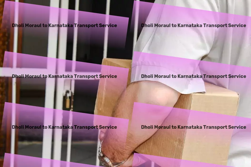 Dholi Moraul to Karnataka Transport Intermodal transport services