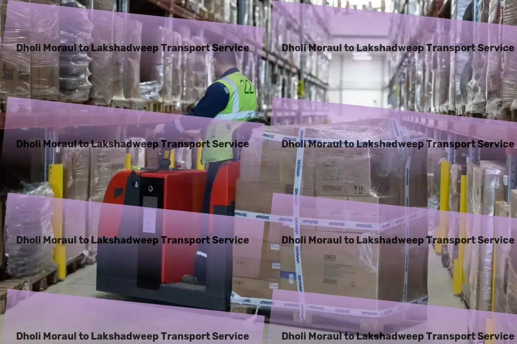 Dholi Moraul to Lakshadweep Transport Nationwide moving solutions