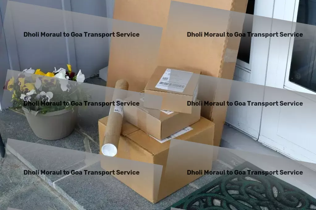 Dholi Moraul to Goa Transport Effortlessly manage your tasks with our innovative platform! - Advanced shipping logistics