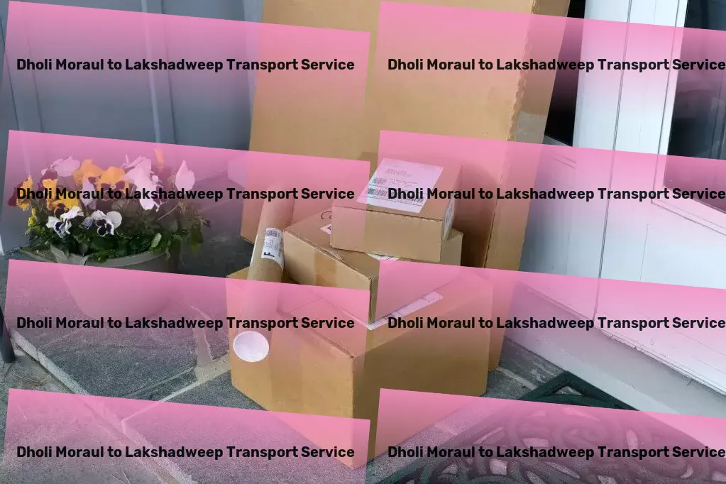 Dholi Moraul to Lakshadweep Transport City-to-city transport operations