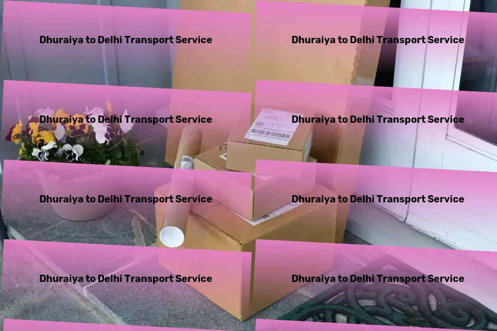 Dhuraiya to Delhi Transport Indian logistics refined: Where service meets satisfaction. - National road delivery