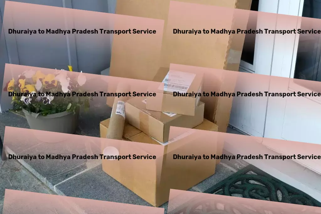 Dhuraiya to Madhya Pradesh Transport India's logistical solutions, redefined. - Nationwide freight shipment solutions