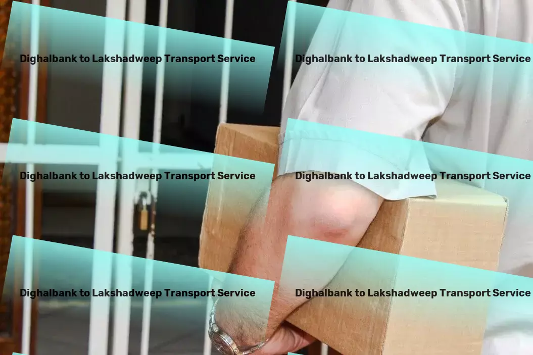 Dighalbank to Lakshadweep Transport Tailored transportation services to fit India's unique needs! - Transit furniture services