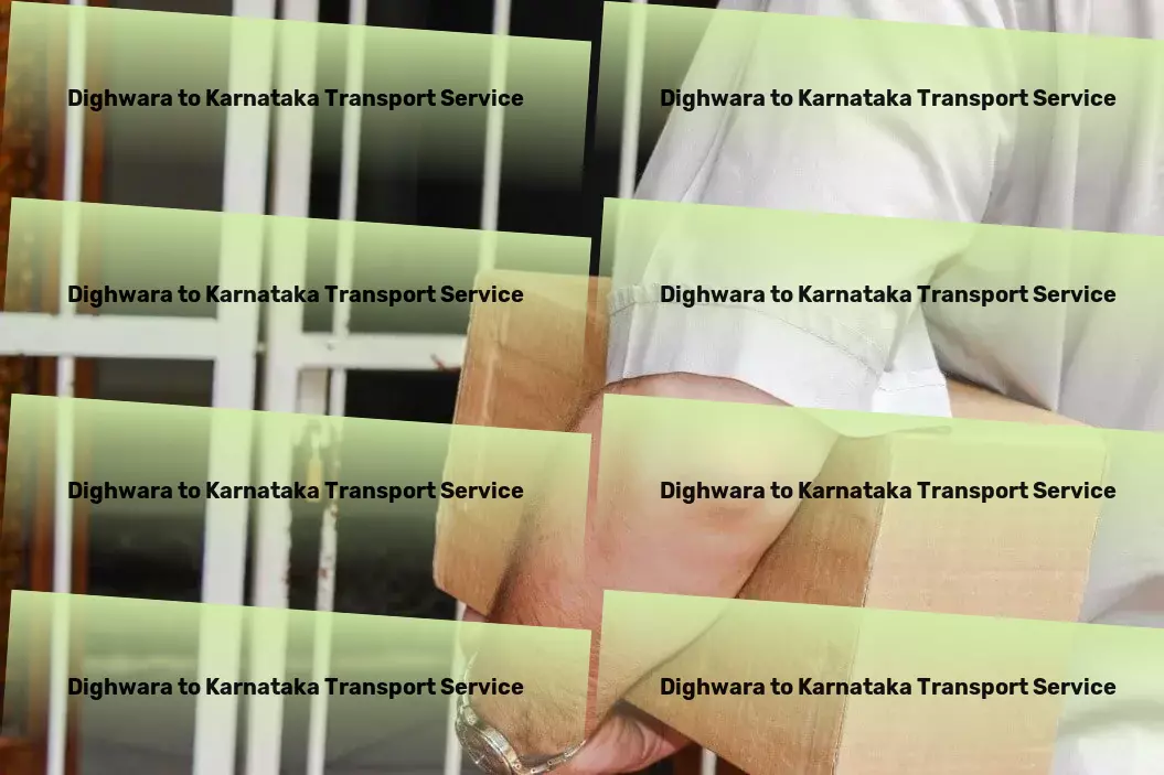 Dighwara to Karnataka Transport Optimized logistics for every corner of India! - High-volume goods forwarding