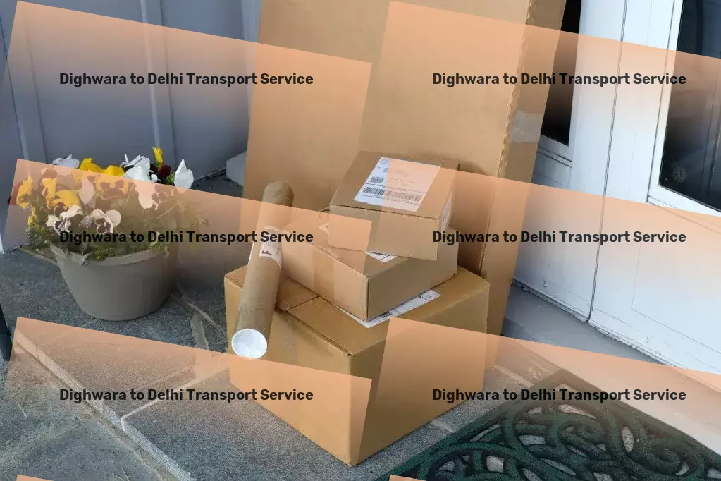 Dighwara to Delhi Transport Speedy, secure, and smooth logistics solutions in India! - National transport solutions