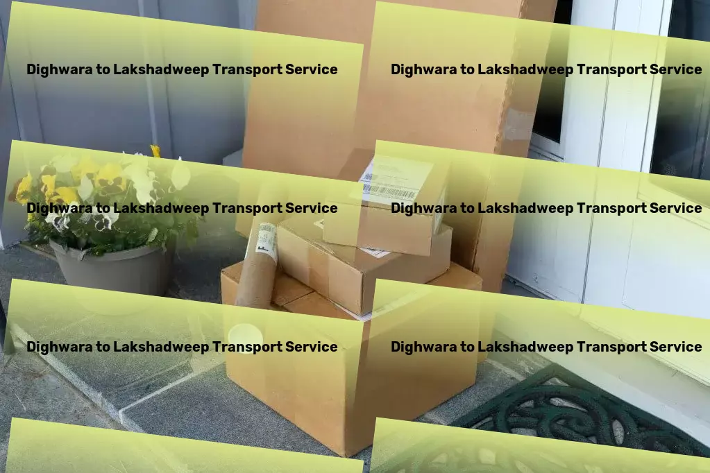 Dighwara to Lakshadweep Transport Nationwide delivery and shipment