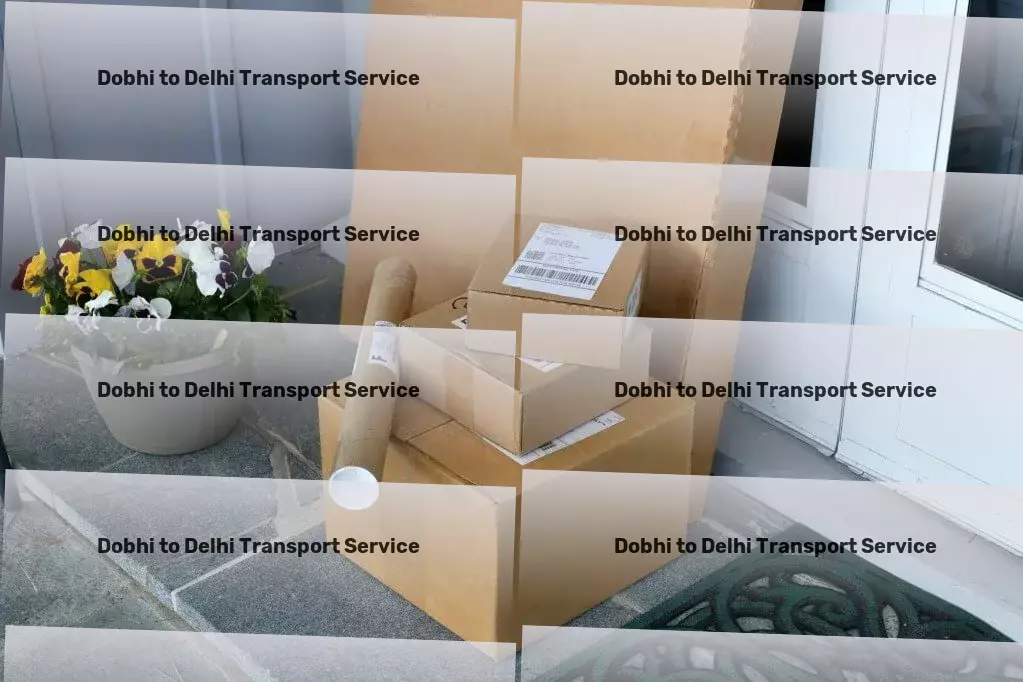 Dobhi to Delhi Transport Nationwide moving and logistics