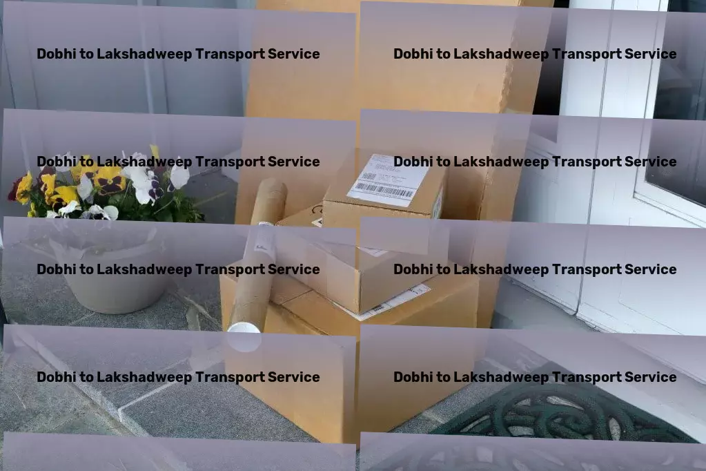 Dobhi to Lakshadweep Transport Efficient logistics solutions