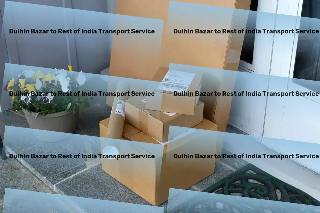 Dulhin Bazar to Rest Of India Transport Tailored solutions for the dynamic commuter! - Bulk goods delivery